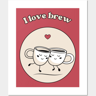 I love brew - cute and funny coffee pun Posters and Art